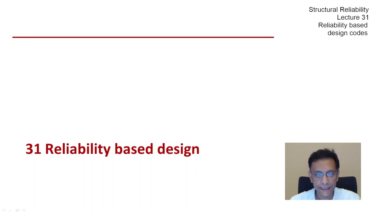 STRUCTURAL RELIABILITY Lecture 31 module 01: Reliability Based Design
