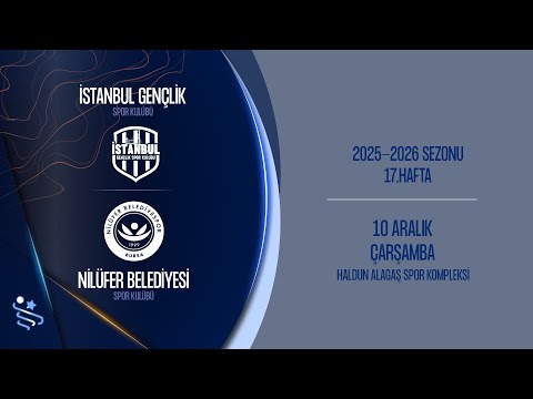 İSTANBUL GENÇLİK SK - NİLÜFER BLD. SK ARDVENTURE ERKEKLER SÜPER LİGİ 17.HAFTA