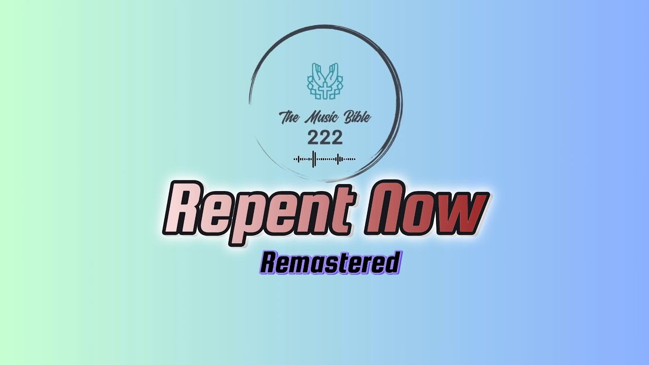 Repent now (Remastered)