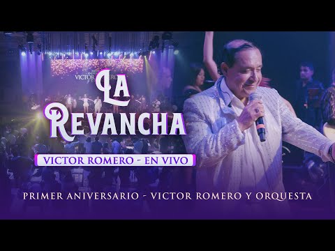 Víctor Romero, La Revancha - EN VIVO (Aniversario Víctor Romero)