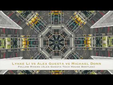 Lykke Li vs Alex Guesta vs Michael Donn - I Follow Rivers (Alex Guesta VIP Bootleg)