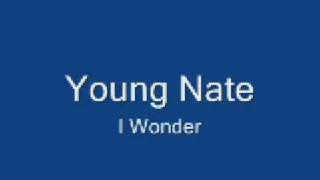 Young Nate - I Wonder