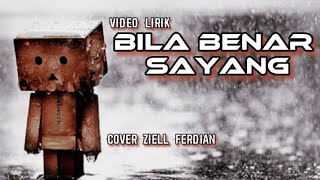 Download lagu Bila Benar Sayang cover Ziell Ferdian (Lirik lagu) mp3