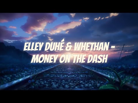 Elley Duhé & Whethan - MONEY ON THE DASH (1hour)