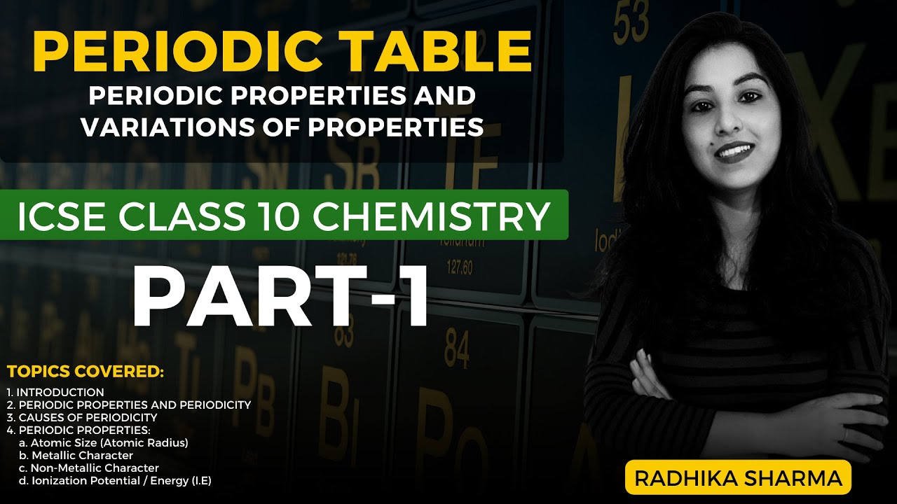 Periodic Table, Periodic Properties & Variations of Properties | ICSE CLASS 10 Chemistry | Part-1
