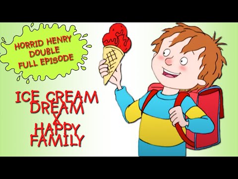 Ice Cream Dream - Happy Family | Horrid Henry DOUBLE Full Episodes