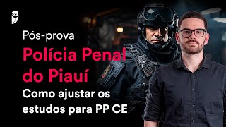 Pós-prova Polícia Penal do Piauí: Como ajustar os estudos para PP CE