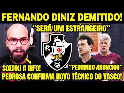 PEDROSA CONFIRMA NOVO TÉCNICO DO VASCO! DEMISSÃO DE FERNANDO DINIZ! PEDRINHO ANUNCIOU SAÍDA DE DINIZ