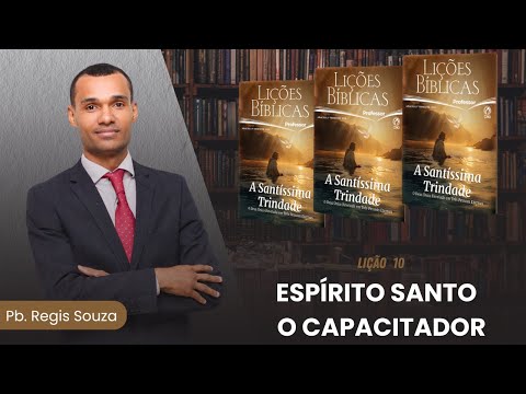 EBD Lição 10 | Espírito Santo - O capacitado
