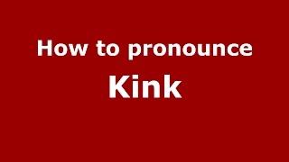 How to pronounce Kink