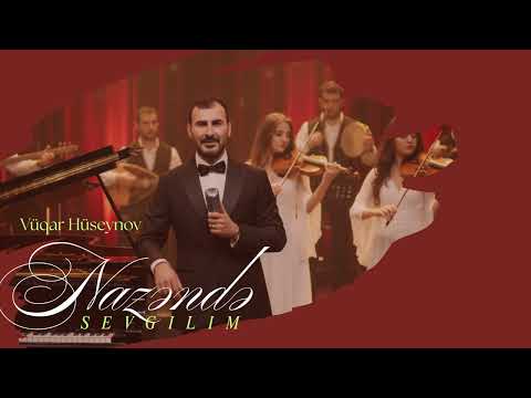 Vüqar Hüseynov Nazəndə Sevgilim