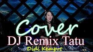 Download lagu Dj Tatu remix #Cover# Didi Kempot mp3