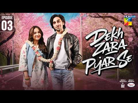 Dekh Zara Pyar Se - Episode 03 - 21st Feb 2026 - [ Yumna Zaidi & Hamza Sohail ] HUM TV