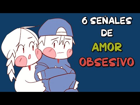 6 señales de AMOR OBSESIVO
