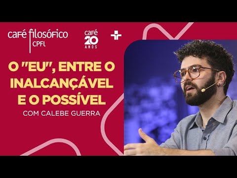Philosophical Café | The "I", between the unattainable and the possible – Calebe Guerra