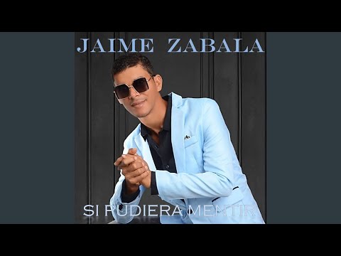 Jaime Zabala - Si Pudiera Mentir