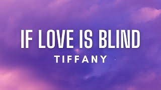 Tiffany - If Love Is Blind (Lyrics)