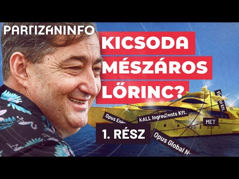 Kicsoda Mészáros Lőrinc? – 1. rész | PartizánINFO