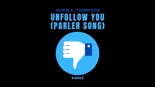 Unfollow You (Parler Song) Music Video