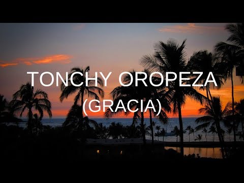 Tonchy Oropeza - Gracia - Letra