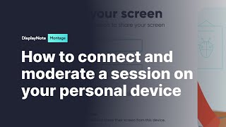 How to connect and moderate a session from your personal device