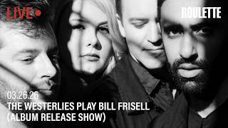 The Westerlies Play Bill Frisell: Album Release Show // Live at Roulette