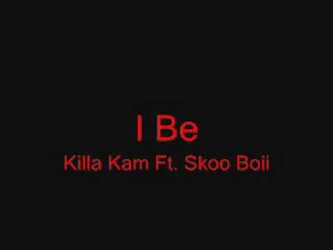I Be- Killa Kam Ft. Skoo Boii