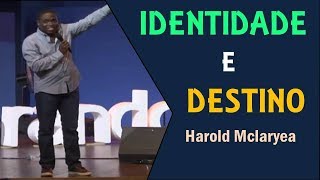 Identidade e Destino - Pr. Harold Mclaryea