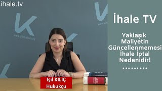 Yaklaşık Maliyetin Güncellenmemesi İhale İptal Nedenidir!