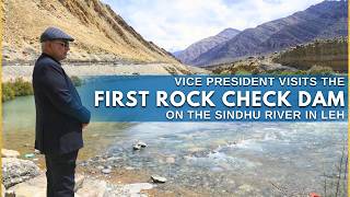 Vice President Shri C. P. Radhakrishnan visits first rock check dam on Sindhu River at Upshi, Ladakh