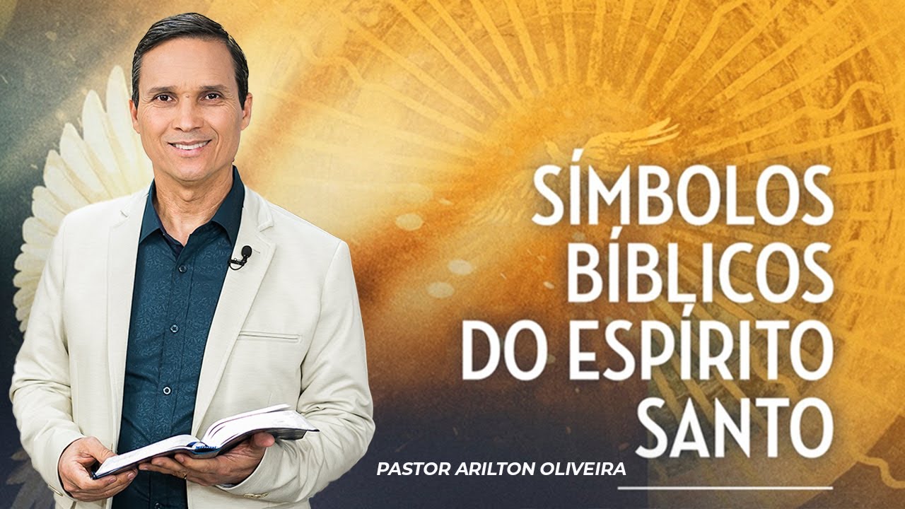SBT 138 - SÍMBOLOS BÍBLICOS DO ESPÍRITO SANTO / ESPÍRITO SANTO: O DEUS DOS BASTIDORES / PR ARILTON