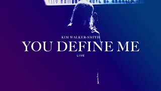 Kim Walker-Smith - You Define Me  (Live)(Audio Only)