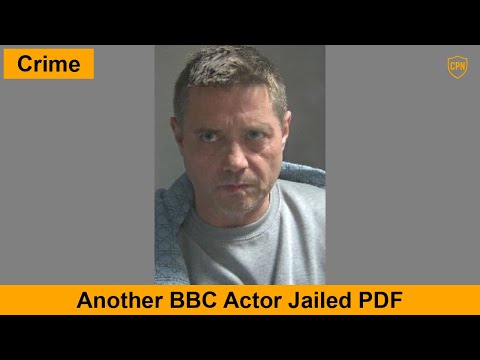 2025-01-14: Another BBC Actor Jailed PDF