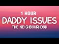 [1 HOUR] The Neighbourhood - Daddy Issues (Lyrics)