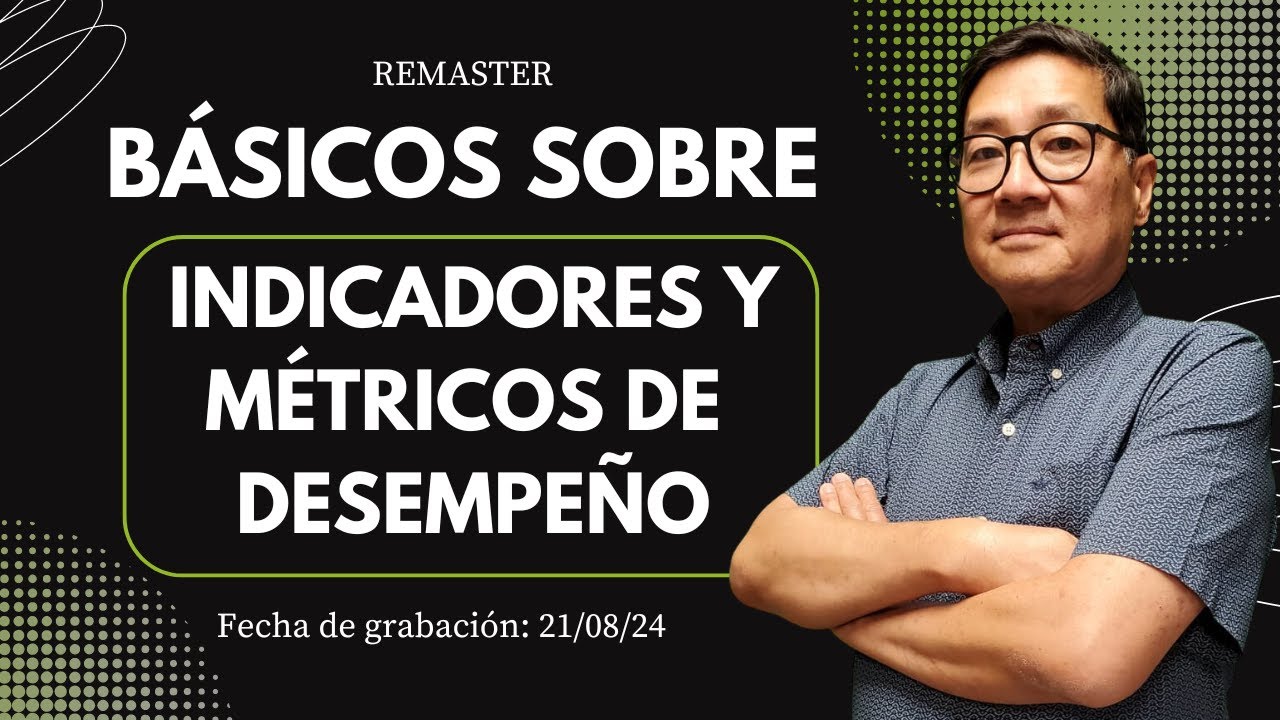 163 - REMASTER. Básicos sobre Indicadores y Métricos de Desempeño (KPI)
