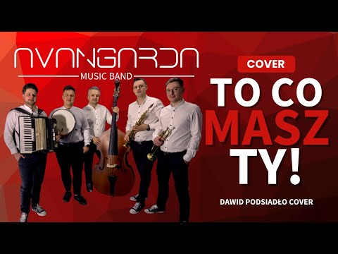 TO CO MASZ TY! - Avangarda Music Band | Dawid Podsiadło Cover | Zespół weselny małopolska, Myślenice