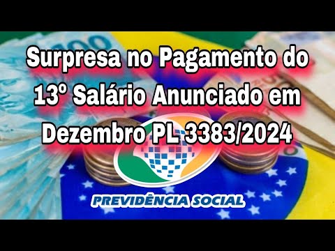 INSS Surpresa no Pagamento do 13º Salário Anunciado em Dezembro PL 3383/2024