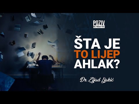 ŠTA JE TO LIJEP AHLAK? - Dr. Zijad Ljakić ᴴᴰ┇Poziv na pravi put