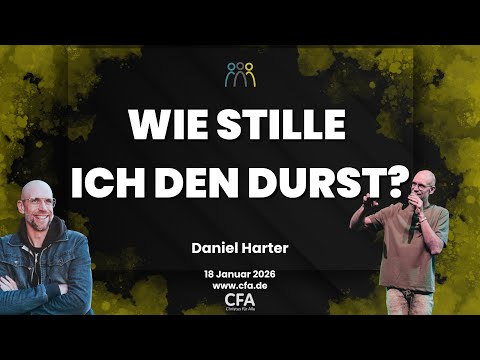 Predigt der CFA - Wie stille ich meinen Durst ? - Daniel Harter