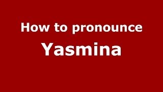 How to pronounce Yasmina