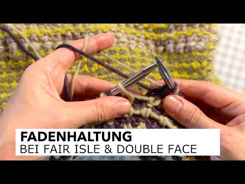 FADENHALTUNG BEI FAIR ISLE + DOUBLE FACE KNITTING - Video Tutorial - schnell erklärt - deutsch