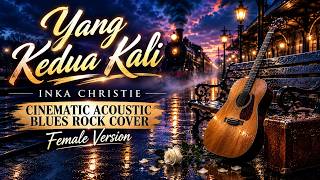 Download lagu Yang Kedua Kali - Inka Christie | Cinematic Acoustic Blues Rock Cover 2026 | Ranna Studio mp3