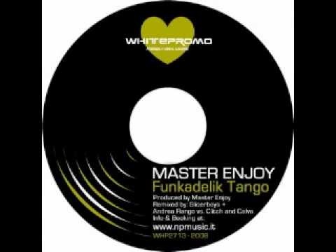 Master Enjoy - Funkadelic Tango (Andrea Rango Vs. Glitch & Clave remix) 
