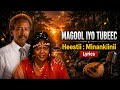 Maxamed Saleebaan Tubeec Iyo Xaliimo Khaliif Magool Heestii Minankiinii Anigaa Imidee Lyrics