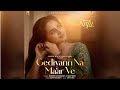 Gediyann Na Maar Ve Official Video Dil Ko Rafu Karr Kei Ravie Dubey Sargun Mehta