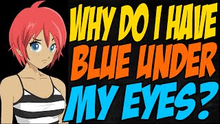 Why Do I Have Blue Under My Eyes?