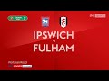 Ipswich vs Fulham full HD Highlights