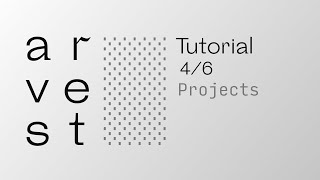 Arvest Tutorial (4/6) | Projects
