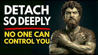 How to Detach Yourself from Everything You Can’t Control | STOICISM