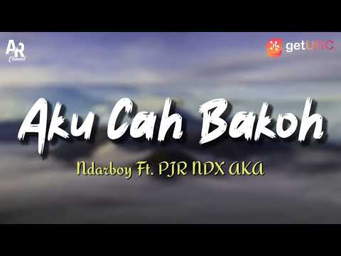 Lirik Lagu Aku Cah Bakoh - Ndarboy Genk Ft. PJR NDX AKA (LIRIK) | Badhe dipontang pantingke